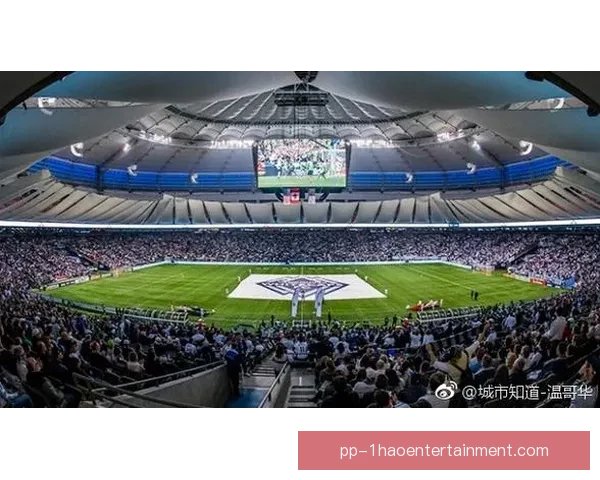 温哥华赛区世界杯球场翻新工程提前完成迎接赛事